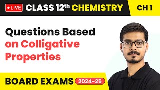 Questions Based on Colligative Properties  Solutions  Class 12 Chemistry Chapter 1  CBSE 202425 [upl. by Aphra]