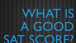 What is a Good SAT Score [upl. by Yoc766]