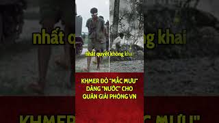 Khmer Đỏ dâng quotbí mậtquot cho quân giải phóng Việt Nam  THÉP [upl. by Nyltak]