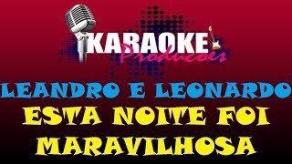 LEANDRO E LEONARDO  ESTA NOITE FOI MARAVILHOSA  KARAOKE [upl. by Herr]