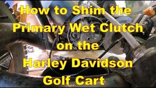 P17 How to shim the primary wet clutch on the Harley Davidson Golf Cart for a new belt [upl. by Free]