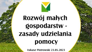 Rozwój małych gospodarstw  zasady udzielania pomocy zapis z dnia 23052023 [upl. by Phyllys]