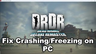 Fix Dead Rising Deluxe Remaster Crashing Crash On Startup amp Freezing On PC [upl. by Wit955]