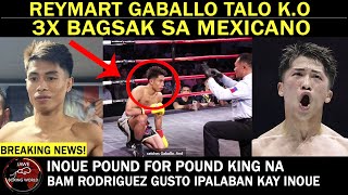 BREAKING NEWS Reymart Gaballo Talo Na UPSET 3X BAGSAK Kay Mexican Kenbun TorresINOUE p4p King Na [upl. by Derina804]