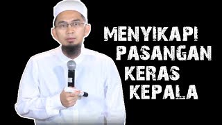 Cara Menyikapi Istri Atau Suami Yang Keras Kepala  Ustadz Adi Hidayat Lc MA [upl. by Carine]