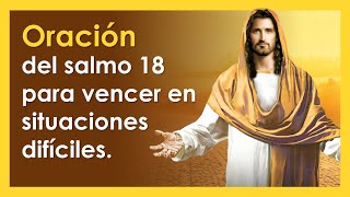 SALMO 18 para vencer en situaciones difíciles  ORANDO CON LOS SALMOS 🙏 [upl. by Hannahoj]