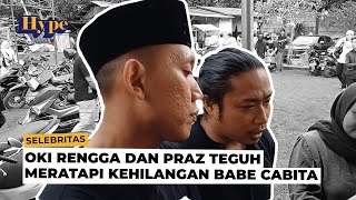 Kesedihan Oki Rengga dan Praz Teguh atas Meninggalnya Babe Cabita [upl. by Tniassuot15]