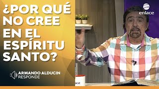 Armando Alducin  ¿Por qué no cree en el Espíritu Santo  Armando Alducin Responde  Enlace TV [upl. by Rufina882]