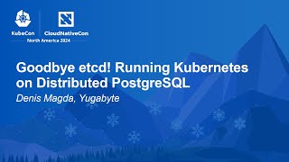 Goodbye etcd Running Kubernetes on Distributed PostgreSQL  Denis Magda Yugabyte [upl. by Yuht]