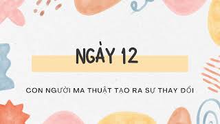 NGÀy 12 Con người ma thuật tạo ra sự thay đổi sách the magic phép màu [upl. by Backler]