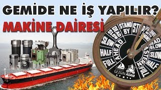 GEMİDE NE İŞ YAPILIR MAKİNE DAİRESİ  BÖLÜM 1 [upl. by Odnanref]