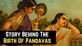 How Were The Pandavas Born [upl. by Edrea]