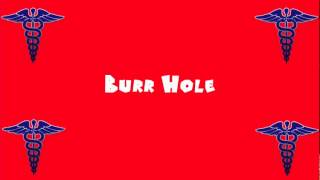 Pronounce Medical Words ― Burr Hole [upl. by Animsaj]