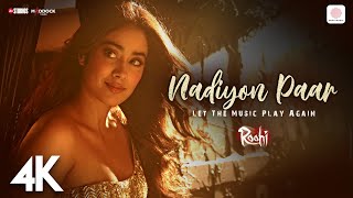 Nadiyon Paar Let the Music Play 4K Music Video  Janhvi Kapoor  SachinJigar  Rashmeet Shamur [upl. by Omsare]