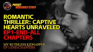 【My Ruthless Kidnapper】Romantic Thriller Captive Hearts Unraveled EP1ENDAll chapters [upl. by Nosdivad]