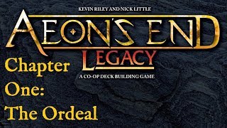 Aeons End Legacy The Ordeal Episode 7 Finale Wrapup [upl. by Craig]