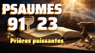 PSAUMES 23 ET 91 Les prières bibliques les plus puissantes pour vous guider et vous protégerprière [upl. by Rayshell289]