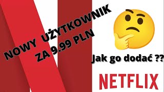 NETFLIX DODATKOWY UŻYTKOWNIK ZA 999PLN [upl. by Husha]