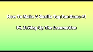 How To Make A Gtag Fan Game Pt Setting Up The Locomotion [upl. by Niwhsa]