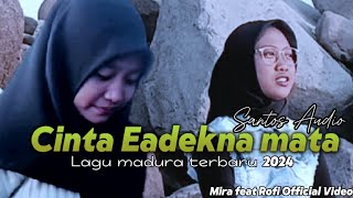 CINTA EADEKNA MATA  LAGU MADURA TERBARU 2024  MIRA FT ROFI [upl. by Dleifxam]