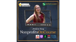 NonprofitsOnCourse with Jessica King of Getting Attention [upl. by Tuinenga]