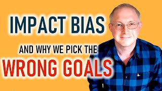 Impact Bias — and why we want the WRONG things [upl. by Tcideneb]