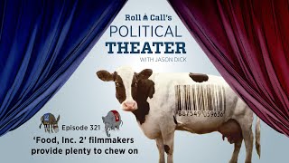 Political Theater 321 ‘Food Inc 2’ filmmakers provide plenty to chew on [upl. by Chaffin]