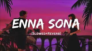 Enna SonaKabira Slowed And Reverb Lofi Mix arijitsingh shreyaghoshal hindisong [upl. by Fadden927]