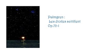 Selim Palmgren Une noturne en trois scenes Op72 1 Les etoiles scintillent 星はまたたく [upl. by Magdala917]