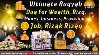 ULTIMATE RUQYAH DUA FOR WEALTH RIZQ MONEY BUSINESS PROVISION JOB RIZAK RIZAQ [upl. by Cooe]