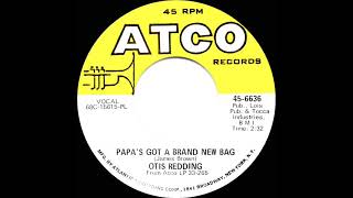 1969 HITS ARCHIVE Papa’s Got A Brand New Bag  Otis Redding mono45 single version [upl. by Palua276]