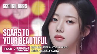 TASK 2 quotSCARS TO YOUR BEAUTIFULquot — RED MONSTERS VOCAL UNIT org by ALLESIA CARA [upl. by Lada]