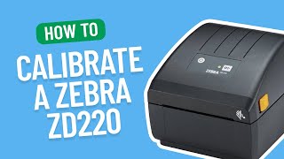 How to Calibrate a Zebra ZD220  Smith Corona Labels [upl. by Rich]