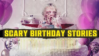 8 MORE True Scary BIRTHDAY Stories [upl. by Ulphia]