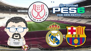 PES 6 The Den Patch 2024 Final Copa del Rey Real Madrid  FC Barcelona Clasico en la Final [upl. by Bilow232]