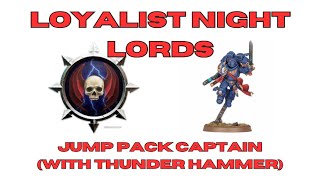 Loyalist Night Lord With a Thunder Hammer  Jump Pack Captain Kitbash [upl. by Bodwell]