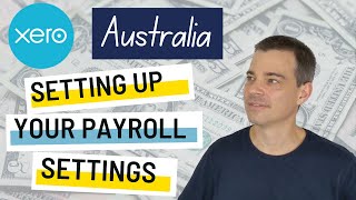 Xero Payroll Australia  How to Set Up Your Payroll Settings [upl. by Cassidy]