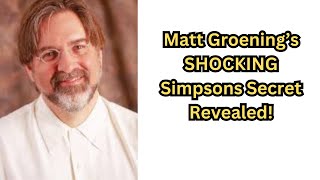 Matt Groening’s SHOCKING Simpsons Secret Revealed [upl. by Ateuqahs477]