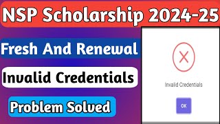 NSP Scholarship Invalid Credentials 202425  Fresh And Renewal Login Problem  Invalid Credentials [upl. by Ahsinyt]