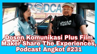 Dosen Komunikasi Plus Film Maker Share The Experiences Podcast Angkot 231 [upl. by Tito175]