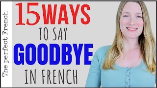 15 ways to say GOODBYE in French  Become fluent in French  French basics for beginners [upl. by Gerry]