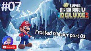 Frosted Glacier part 01 ☃️☃️  New Super Mario Bros U Deluxe Pt07 [upl. by Aniad667]