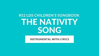 52  The Nativity Song Instrumental With Lyrics  LDS Primary Childrens Songbook [upl. by Kcin]