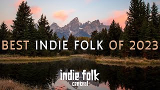 Best Indie Folk of 2023 [upl. by Nolyarb]