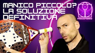 PADEL e MANICO PICCOLO ECCO LA SOLUZIONE [upl. by Lohcin]