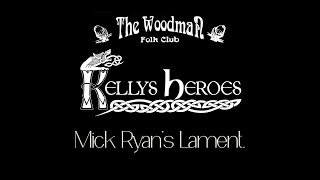 Kellys Heroes  Mick Ryans Lament Live At The Woodman Folk Club [upl. by Ludba]