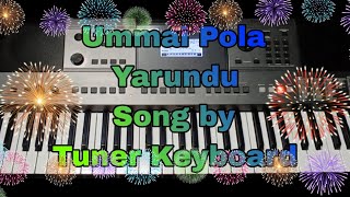 Ummai Pola Yarundu Song by Tuner Keyboard [upl. by Suhcnip]