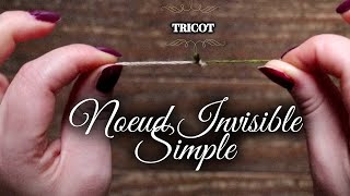 Noeud invisible simple au TRICOT  Knot to join wools [upl. by Ynnavoig744]