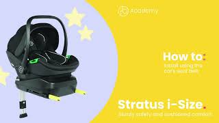 Stratus Car Seat  How to install using the cars seat belt  Ickle Bubba [upl. by Draude]