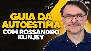 MELHORE sua AUTOESTIMA com ROSSANDRO KLINJEY  PODCAST do MHM [upl. by Stander]